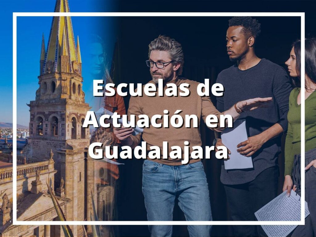 Mejores Escuelas de Actuación en Guadalajara