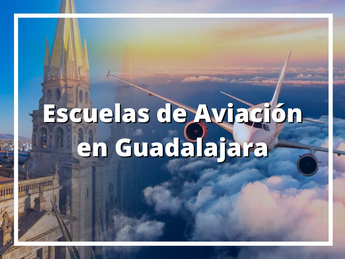 ᐈ Mejores Escuelas De Aviación En Guadalajara Del【2023】