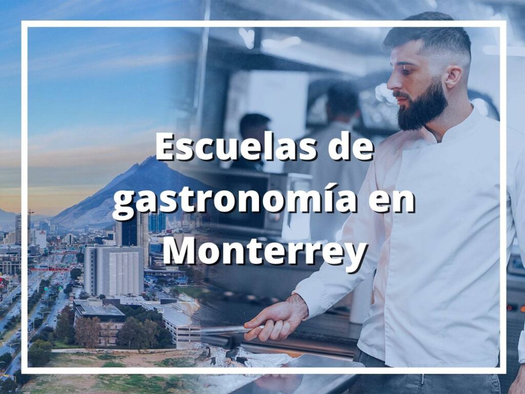 Mejores Escuelas de gastronomía en Monterrey